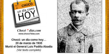 Chocó: un día como hoy… 20 de marzo de 1935. Murió el General Luis Padilla Abadía.
