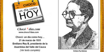 Chocó: un día como hoy… 21 de marzo de 1931 Emiliano Rey B, presidente de la Asamblea del Valle del Cauca