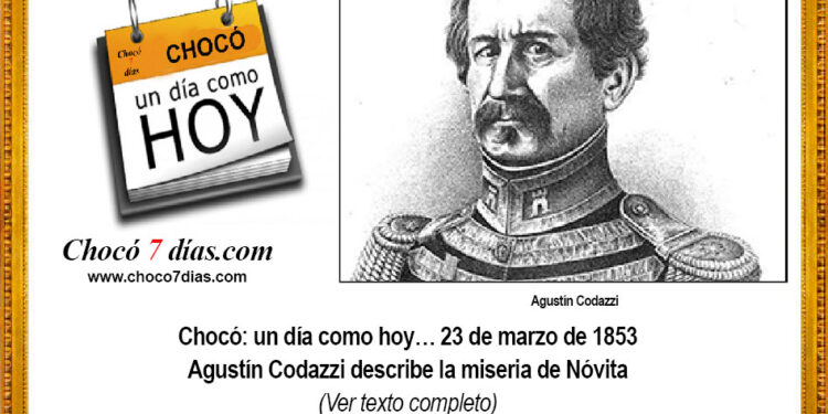 Chocó: un día como hoy… 23 de marzo de 1853. Agustín Codazzi describe la miseria de Nóvita.