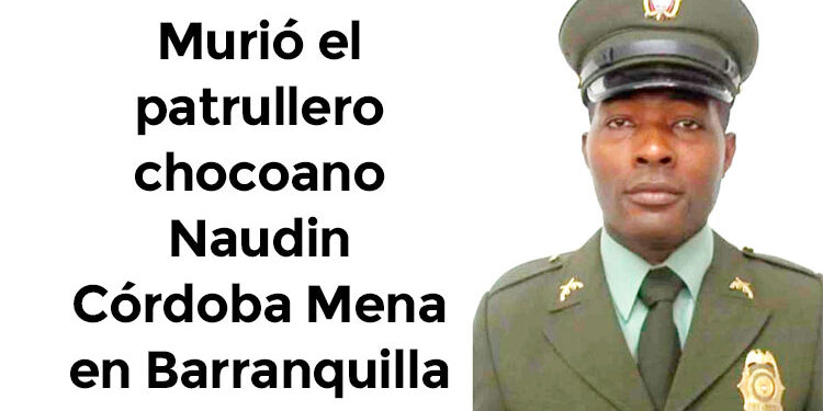 Murió patrullero chocoano en Barranquilla