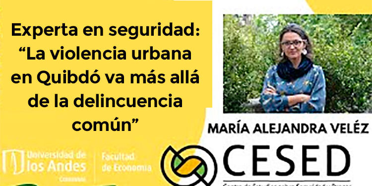 Experta en seguridad: “La violencia urbana en Quibdó va más allá de la delincuencia común”