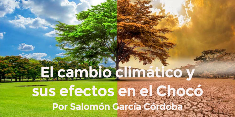 El cambio climático y sus efectos en el Chocó