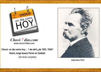Chocó: un día como hoy… 1 de abril ¿de 1833, 1834? Nació Jorge Isaacs Ferrer en Quibdó