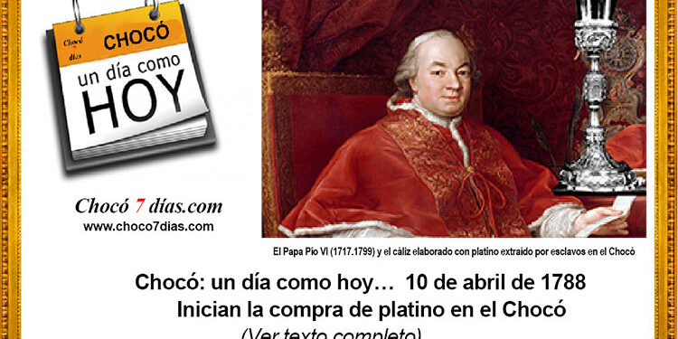 Chocó: un día como hoy… 10 de abril de 1788 Inician la compra de platino en el Chocó
