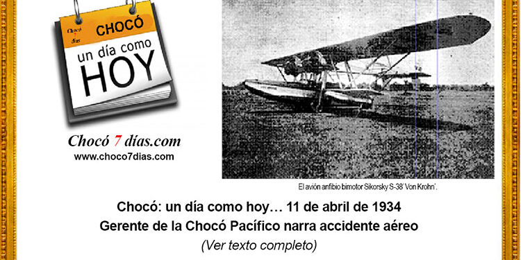 Chocó: un día como hoy… 11 de abril de 1934. Gerente de la Chocó Pacífico narra accidente aéreo.