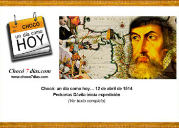 Chocó: un día como hoy… 12 de abril de 1514 Pedrarias Dávila inicia expedición