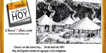 Chocó: un día como hoy… 24 de abril de 1801. Rey de España insiste en agrupar a los indígenas.