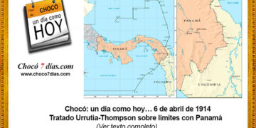 Chocó: un día como hoy… 6 de abril de 1914. Tratado Urrutia-Thompson sobre límites con Panamá