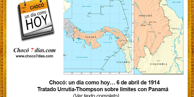 Chocó: un día como hoy… 6 de abril de 1914. Tratado Urrutia-Thompson sobre límites con Panamá