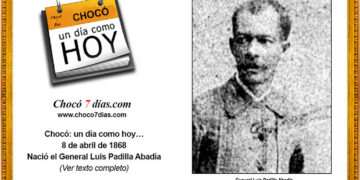 Chocó: un día como hoy… 8 de abril de 1868. Nació el General Luis Padilla Abadía.