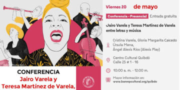 Conferencia: Jairo Varela y  Teresa Martínez de Varela,  entre letras y música