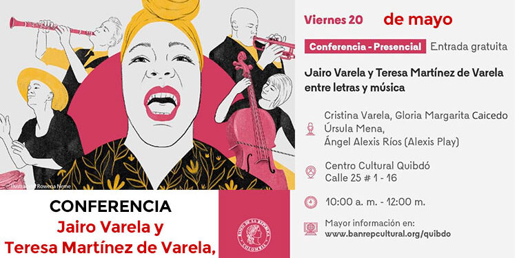Conferencia: Jairo Varela y  Teresa Martínez de Varela,  entre letras y música