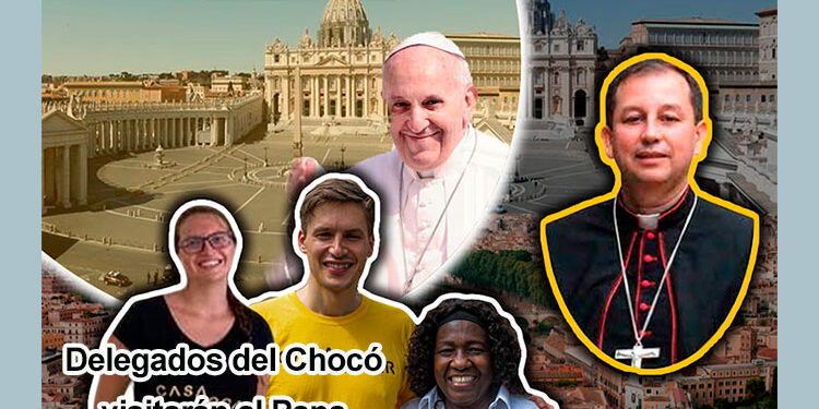Delegados del Chocó visitarán al Papa Francisco