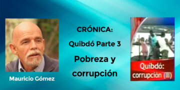Mauricio Gómez. Crónica: Quibdó Parte 3: Pobreza y corrupción.