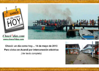 Chocó: un día como hoy… 14 de mayo de 2013. Paro cívico en Acandí por interconexión eléctrica.