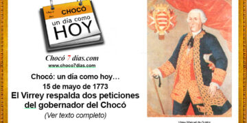 Chocó: un día como hoy… 15 de mayo de 1773. El Virrey aprueba dos peticiones de Jaime Navarro, Gobernador del Chocó.