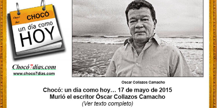 Chocó: un día como hoy… 17 de mayo de 2015. Murió el escritor Óscar Collazos Camacho.