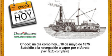 Chocó: un día como hoy…18 de mayo de 1875 Subsidio a la navegación a vapor por el Atrato