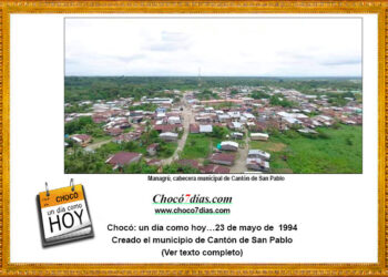 Chocó: un día como hoy…23 de mayo de 1994. Creado el municipio de Cantón de San Pablo.