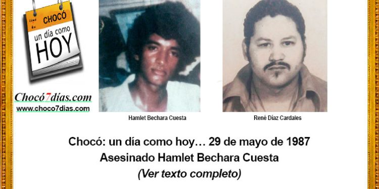 Chocó: un día como hoy… 29 de mayo . Asesinado Hamlet Bechara Cuesta.