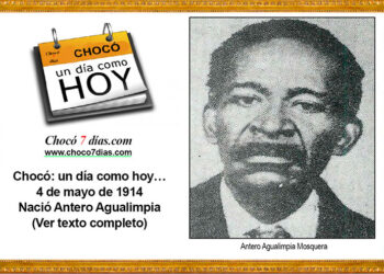 Chocó: un día como hoy… 4 de mayo de 1914. Nació Antero Agualimpia.