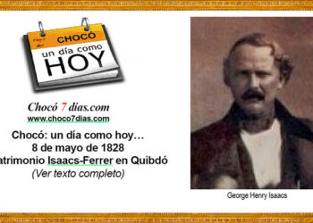 Chocó: un día como hoy… 8 de mayo de 1828. Matrimonio Isaacs-Ferrer en Quibdó.