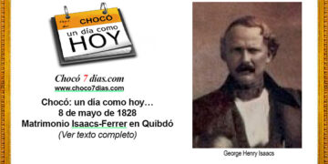 Chocó: un día como hoy… 8 de mayo de 1828. Matrimonio Isaacs-Ferrer en Quibdó.