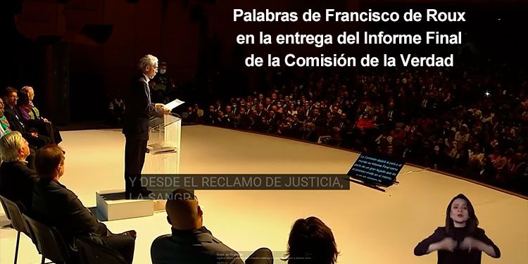 Palabras de Francisco de Roux en la entrega del Informe Final de la Comisión de la Verdad