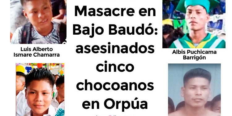 Masacre en Bajo Baudó: asesinados cinco chocoanos en Orpúa
