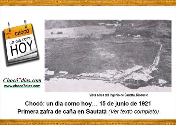 Chocó: un día como hoy… 15 de junio de 1921. Primera zafra de caña en Sautatá