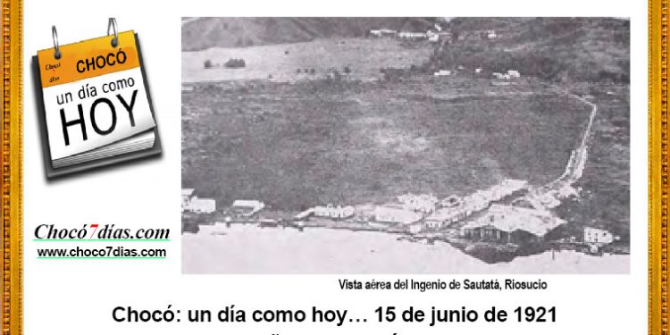 Chocó: un día como hoy… 15 de junio de 1921. Primera zafra de caña en Sautatá