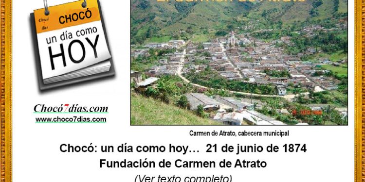 Chocó: un día como hoy… 21 de junio de 1874. Fundación de Carmen de Atrato.