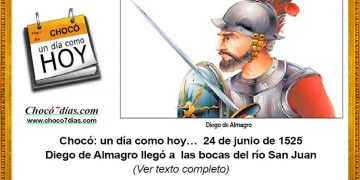 Chocó: un día como hoy…  24 de junio de 1525. Diego de Almagro llegó a  las bocas del río San Juan.