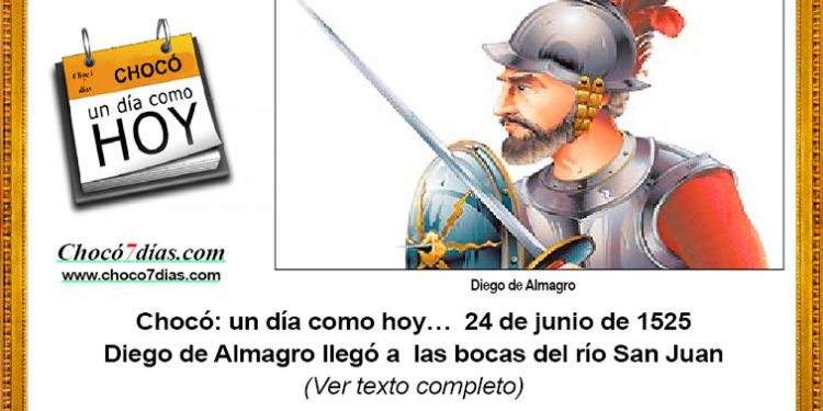 Chocó: un día como hoy…  24 de junio de 1525. Diego de Almagro llegó a  las bocas del río San Juan.