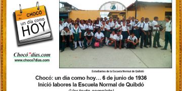Chocó: un día como hoy… 6 de junio de 1936. Inició labores la Escuela Normal de Quibdó.