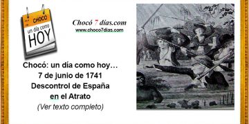 Chocó: un día como hoy… 7 de junio de 1741. Descontrol de España en el Atrato.