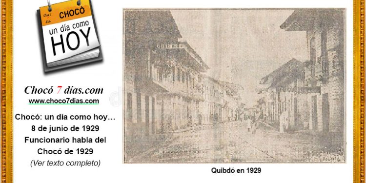 Chocó: un día como hoy… 8 de junio de 1929. Funcionario habla del Chocó de 1929.