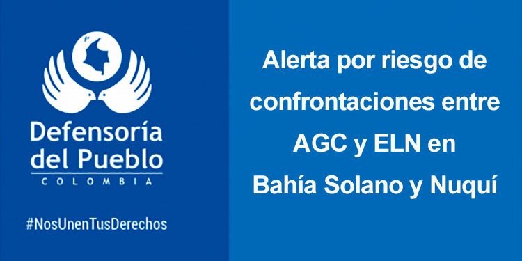 Alerta por riesgo de confrontaciones entre AGC y ELN en Bahía Solano y Nuquí