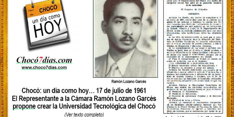 Chocó: un día como hoy… 17 de julio de 1961. El Representante a la Cámara Ramón Lozano Garcés propone crear la Universidad Tecnológica del Chocó