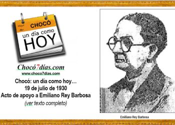 Chocó: un día como hoy… 19 de julio de 1930 Acto de apoyo a Emiliano Rey Barbosa