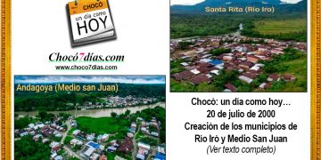 Chocó: un día como hoy… 20 de julio de 2000. Creación de los municipios de Río Iró y Medio San Juan.