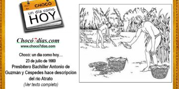 Chocó: un día como hoy… 23 de julio de 1669. Presbítero Bachiller Antonio de Guzmán y Céspedes hace descripción del río Atrato.