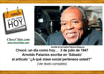 Chocó: un día como hoy… 3 de julio de 1947. Arnoldo Palacios escribe en ‘Sábado’ el artículo “¿A qué clase social pertenece usted?”