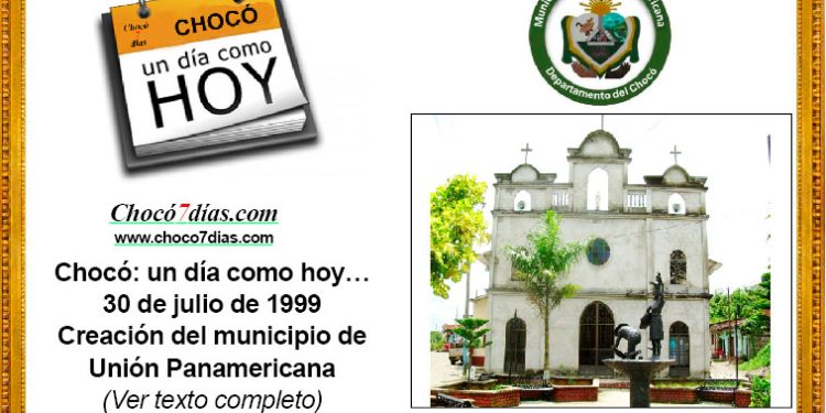 Chocó: un día como hoy… 30 de julio de 1999. Creación del municipio de Unión Panamericana