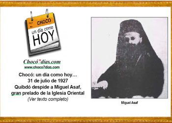 Chocó: un día como hoy… 31 de julio de 1927. Quibdó despide a Miguel Asaf, gran prelado de la Iglesia Oriental.