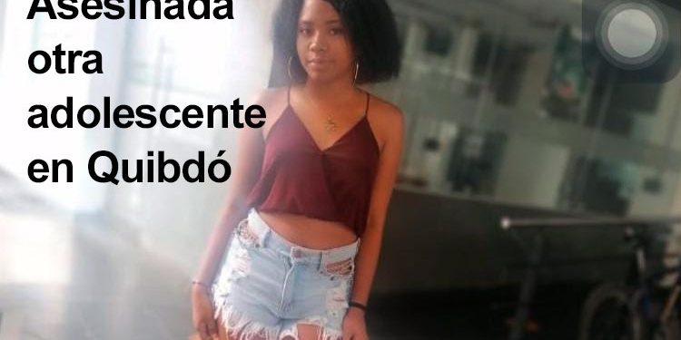 Asesinada otra adolescente en Quibdó
