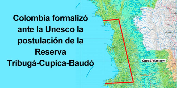 Colombia formalizó ante la Unesco la postulación de la Reserva Tribugá-Cupica-Baudó