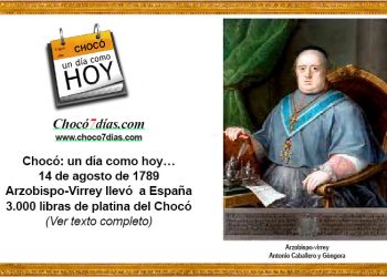 Chocó: un día como hoy… 14 de agosto de 1789. Arzobispo-Virrey llevó a España 3.000 libras de platina del Chocó