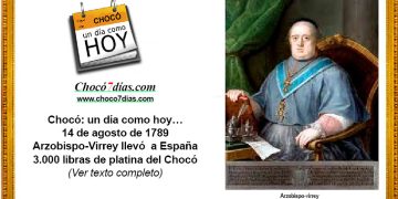 Chocó: un día como hoy… 14 de agosto de 1789. Arzobispo-Virrey llevó a España 3.000 libras de platina del Chocó