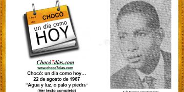 Chocó: un día como hoy… 22 de agosto de 1967. “Agua y luz, o palo y piedra”.